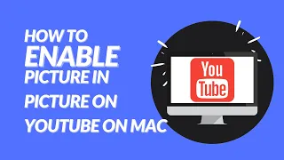 How to enable picture in picture for YouTube on your Mac 2022