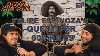 Felipe Espinoza & His Quest For 600 Kills | The Almost History Podcast | Ep. 14