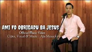 AMI FO OBRIGADU BA JESUS _Aju Mesack (Official Music Video)