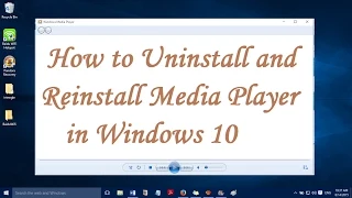 How to uninstall and reinstall Windows Media Player in windows 10