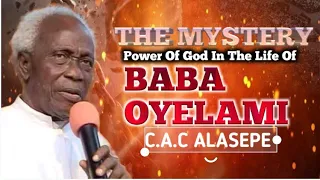 THE MYSTERY POWER OF GOD IN THE LIFE OF BABA OYELAMI BABA ALASEPE C.A.C ALASEPE