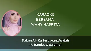 Karaoke Dalam Air Ku Terpandang Wajah Bersama Wany Hasrita (Lirik) | #wanyhasrita | #pramlee #saloma