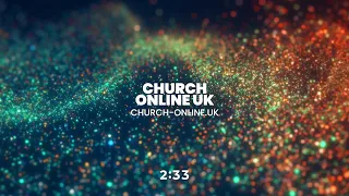 CHURCH ONLINE UK - 12th MAY 2024