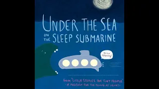 Under The Sea On The Sleep Submarine | A Bedtime Story for Kids