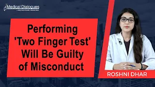 Doctors Performing 'Two Finger Test' Will Be Guilty of Misconduct