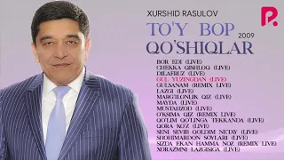 Xurshid Rasulov - To'y bop qo’shiqlar to'plami 2009