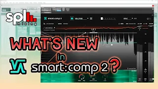 What's New In Smart Comp 2? | Sonible smart:comp2 review | SPLmixing.com