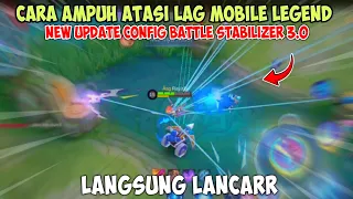 Config ML Anti Lag Battle Stabilizer 3.0 Terbaru - Cara Atasi Lag Mobile Legend Terbaru 100% Workk