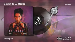 Gavlyn & DJ Hoppa - Headspace |[ Hip-Hop ]| 2018