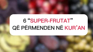 6 SUPER FRUTAT QË PËRMENDEN NË KUR’AN