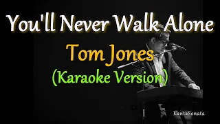 You'll Never Walk Alone - by Tom Jones  (Karaoke Version)