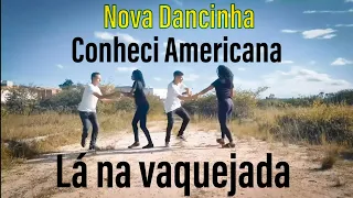 CONHECI UMA AMERICANA LA NA VAQUEJADA - NOVA DANCINHA VIRAL DO TIKTOK -GRANDÃO VAQUEIRO- COREOGRAFIA