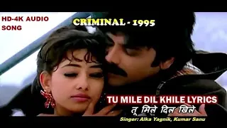 Tu Mile Dil Khile - Song 4K Video | Criminal Movie | Kumar S, Alka Y, Chitra | Ideal Music 4Ever