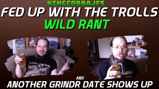 Fed Up With The Trolls and Another Grindr Date Arrives
