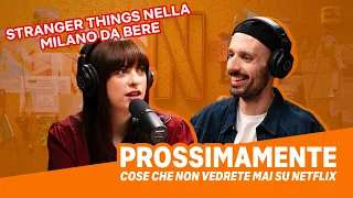 Prossimamente Podcast | EP. 9 STRANGER THINGS NELLA MILANO DA BERE | Netflix Italia