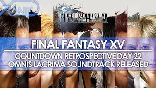 Day 22: Final Fantasy XV Countdown Retrospective - Omnis Lacrima Soundtrack Released