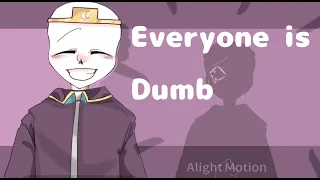 Everyone is dumb ~MEME~  ||Undertale AU|| •Dreamtale•