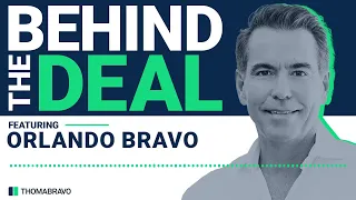 How Orlando Bravo Helped Build the World’s Largest Software Buyout Firm | Behind the Deal Podcast