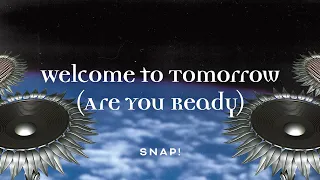 SNAP! - Welcome To Tomorrow (Are You Ready) [Official Audio]