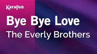 Bye Bye Love - The Everly Brothers | Karaoke Version | KaraFun