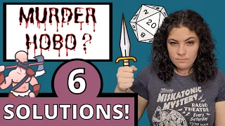 6 Ways to Deal With Murder Hobos (GM RPG Tips)