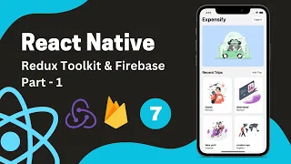 React Native Tutorial #7 - Redux Toolkit and Firebase