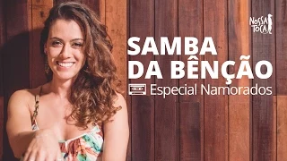 Samba da Bênção  - Vinicius de Moraes (Especial Namorados) Nossa Toca