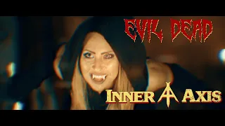 INNER AXIS - Evil Dead (Official Music Video)