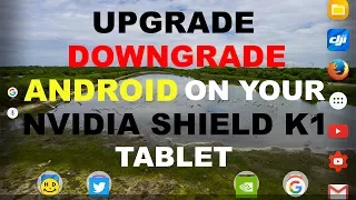 How to Upgrade/Downgrade ANDROID OS on your NVIDIA SHIELD K1 tablet?