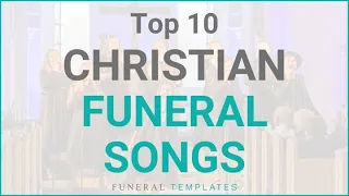 Top 10 Christian Funeral Songs