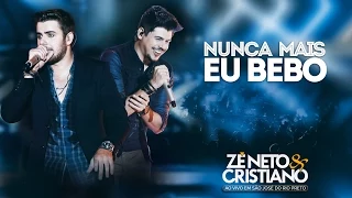 Zé Neto e Cristiano - Nunca Mais Eu Bebo (DVD Ao vivo em São José do Rio Preto)