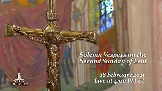 Solemn Vespers on the Second Sunday of Lent - February 28, 2021