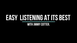 Easy Listening with Jimmy Cotter