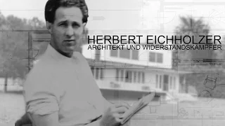 Herbert Eichholzer | Architekt und Widerstandskämpfer 1903-1943 | Dokumentarfilm