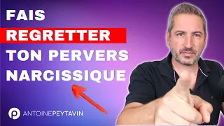 Fais regretter ton Pervers Narcissique de t’avoir perdu