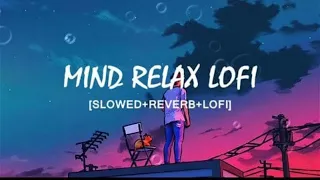 Mind Relax Mashup /  Lofi  / Slowed + Reward  / Mashup  / @srlofi71