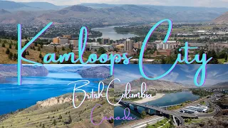 KAMLOOPS, the FRIENDLIEST CITY in British Columbia, Canada- Thành phố Kamloops #RelaxingMusicScenery