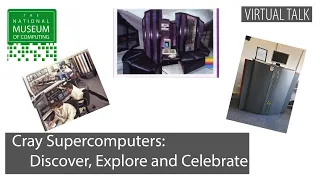 Cray Super Computers: Discover, Explore and Celebrate | Virtual Talk