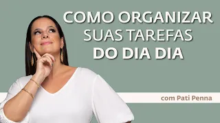 Como Organizar suas Tarefas Diárias - com Pati Penna