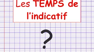 Les temps de l'indicatif