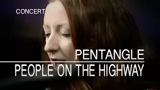 Pentangle - People On The Highway (Set Of Six, 27.6.1972) OFFICIAL