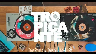 TropiStories • Tropical Lo-Fi Set