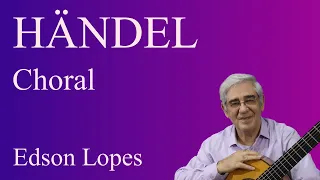 HÄNDEL: Choral - Edson Lopes