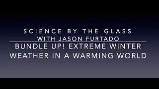 Bundle Up! Extreme Winter Weather in a Warming World by Jason Furtado - Presentation