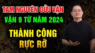 Nói Về Vận 9 Từ Năm 2024 – Chuẩn Bị Thành Công Rực Rỡ - TAM NGUYÊN CỬU VẬN.