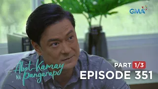 Abot Kamay Na Pangarap: Analyn and Carlos’relationship is drifting apart (Full Episode 351 - Part 1)