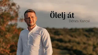 Dénes Karcsi - Ölelj át (Saját szám)