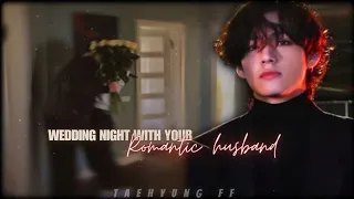 Wedding Night with your romantic husband • full day spend || Taehyung ff || one shot