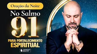 Oração da Noite do Fortalecimento Espiritual no Salmo 91 - Jesus cuidará de tudo @ViniciusIracet
