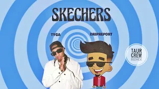 Dripreport | Tyga - Skechers (Taur Crew Remix)